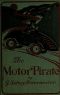 [Gutenberg 26657] • The Motor Pirate